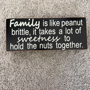 Wooden Sign "Family is like peanut brittle..." Wood Sign